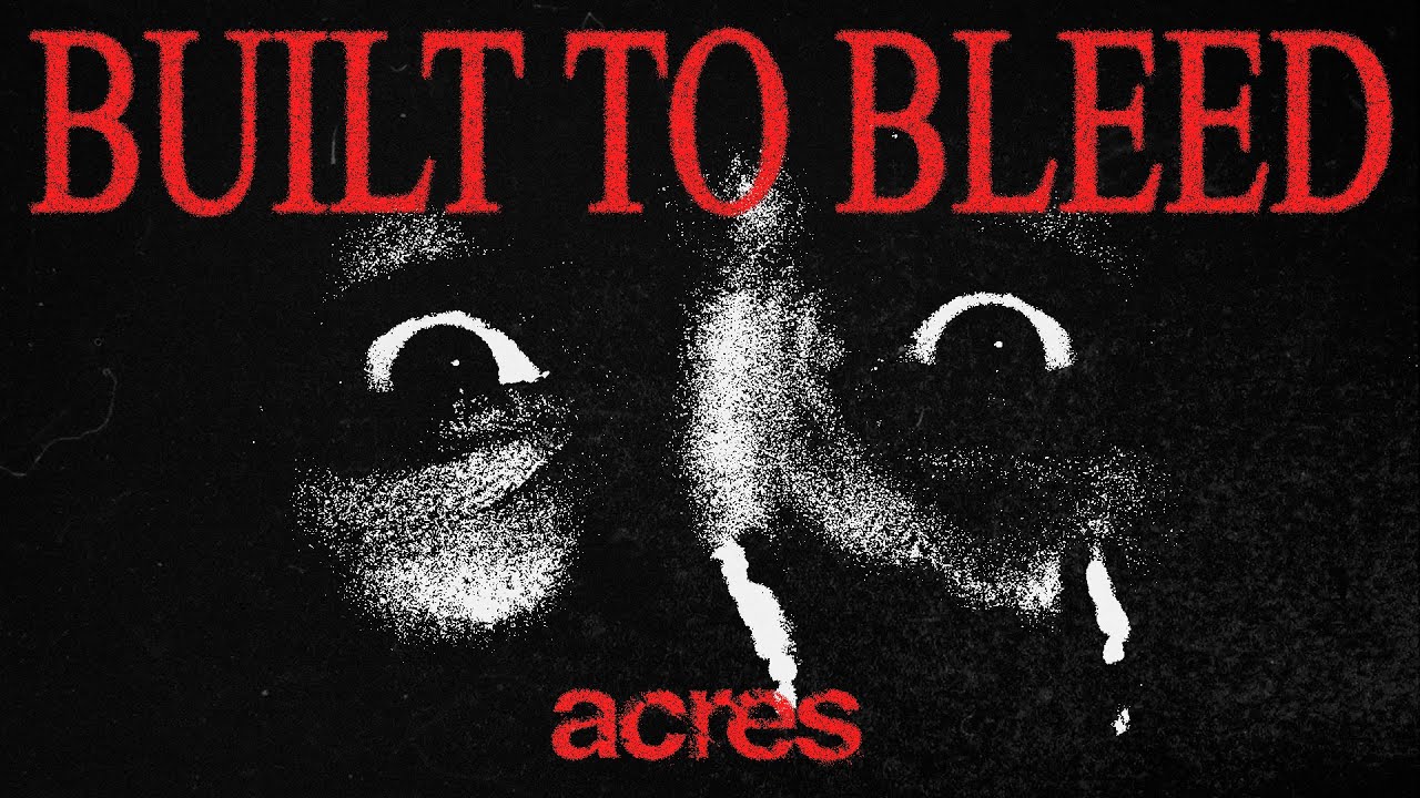 Acres - Built To Bleed (Official Music Video)