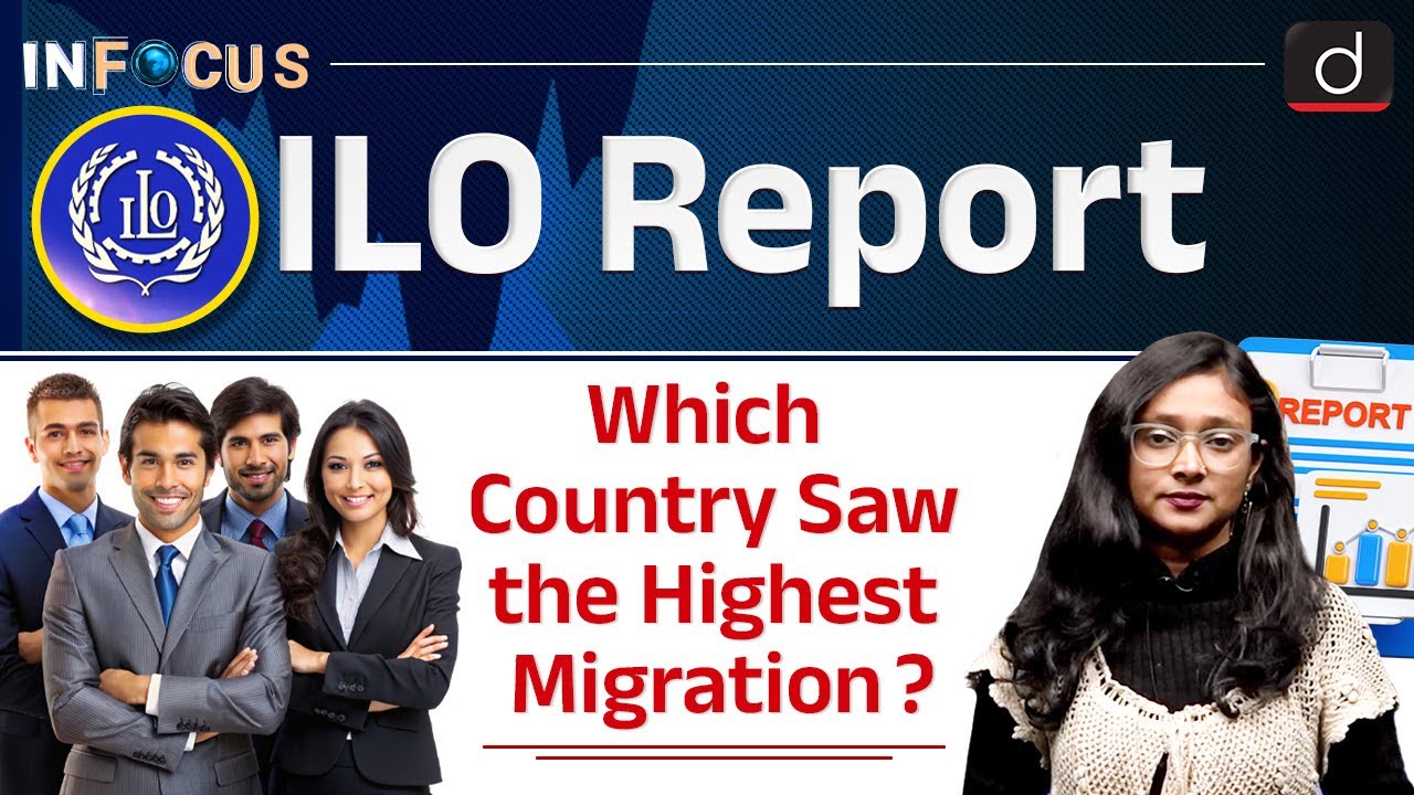 What ILO Report Says on International Migrants?  | InFocus | Drishti IAS English