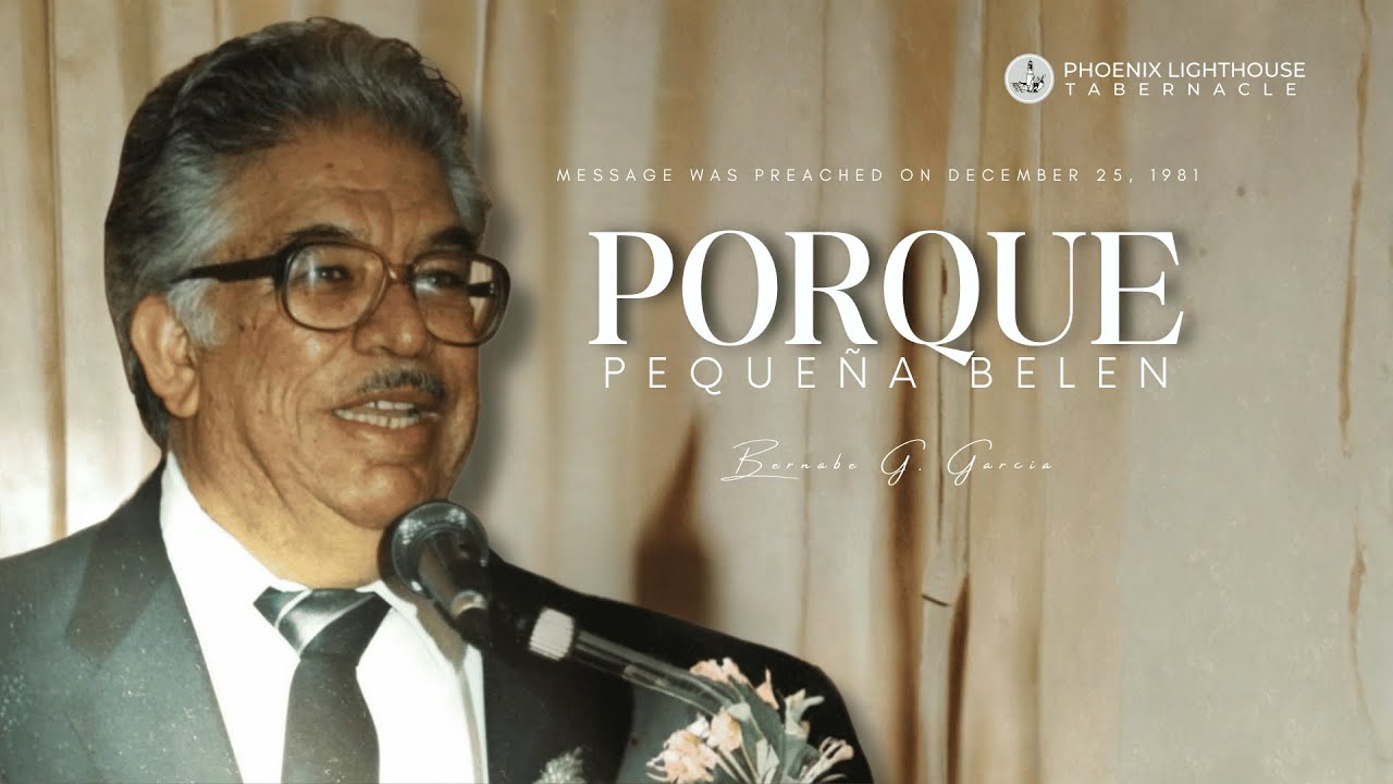 Porqué Pequeña Belén | Apostle Pastor Bernie G . García | Phoenix Lighthouse Tabernacle