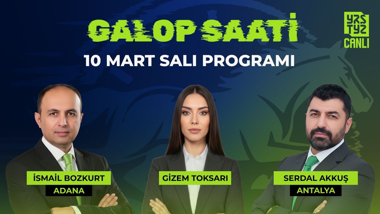 Galop Saati ''10 Mart Salı'' Adana, Antalya I Gizem Toksarı, İsmail Bozkurt, Serdal Akkuş