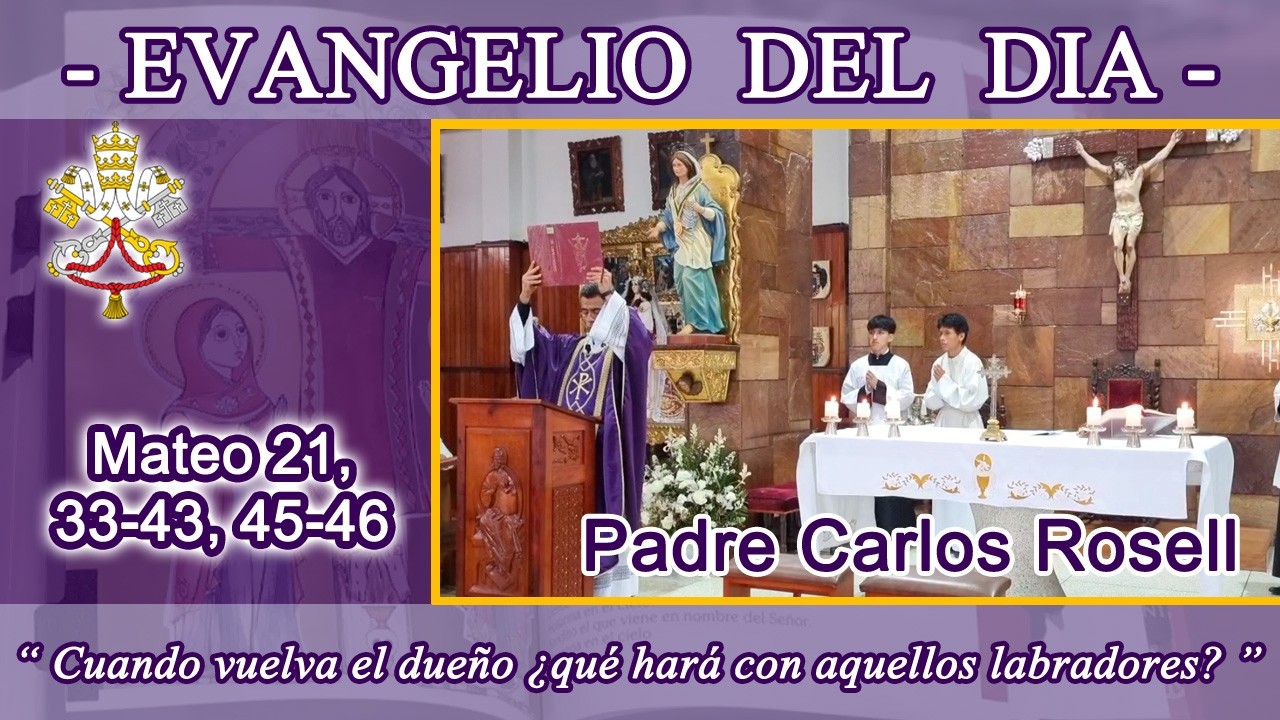 Evangelio día Viernes 06/03/26 - Padre Carlos Rosell - Mateo 21, 33-43, 45-46 Los viñadores homicida