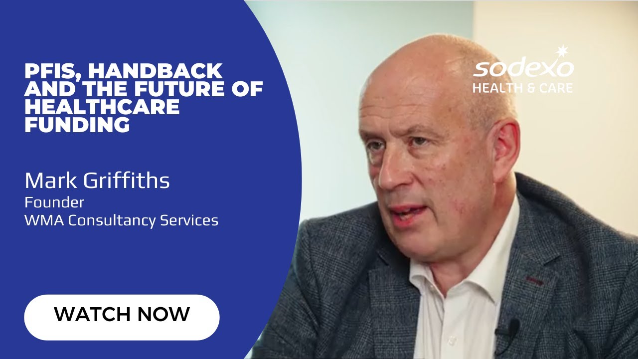 PFIs, handback and the future of healthcare funding - Interview with Mark Griffiths