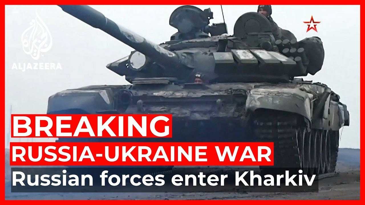 Russian forces enter Kharkiv; street fighting under way