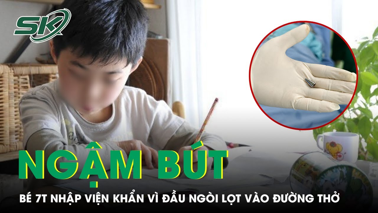Đang học bài, bé trai 7 tuổi ngậm bút khiến đầu ngòi lọt vào đường thở | SKĐS