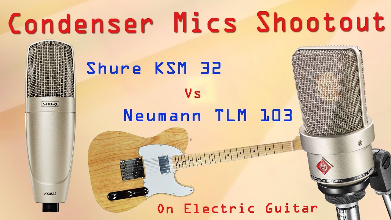 Shure KSM 32 vs Neumann TLM 103 - Condenser Mics Shootout on Guitar  - Want 2 Check