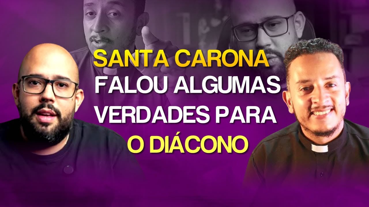 DEBATE CATÓLICOXCATÓLICO? SANTA CARONA RESPONDEU AO DIÁCONO E DISSE VERDADES