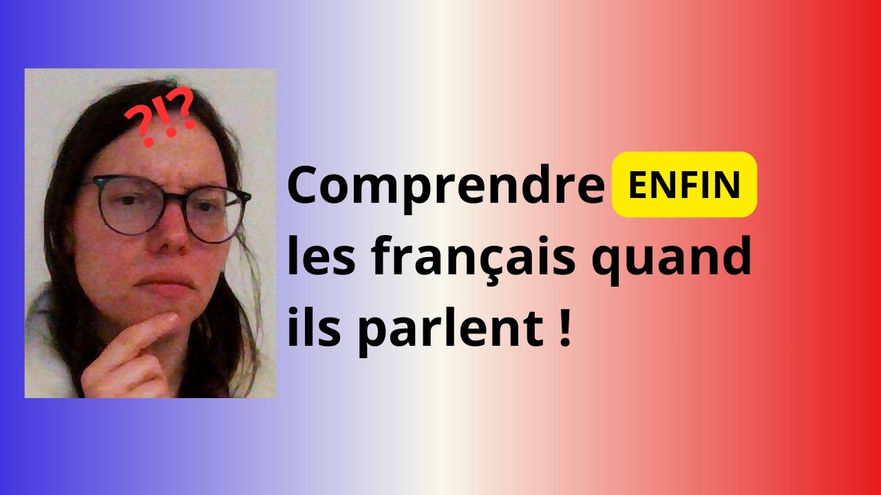 Comprendre Enfin les français qui parlent de manière informelle.