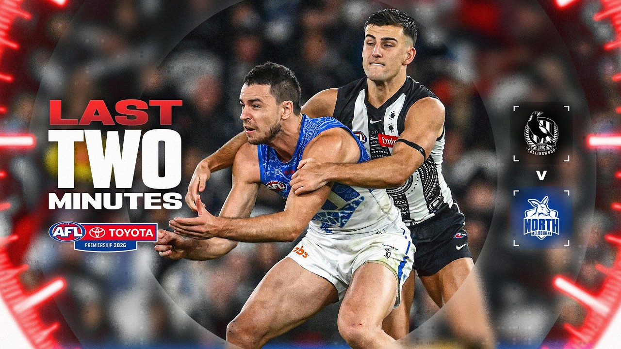 Last Two Minutes: Collingwood v North Melbourne | Round 18, 2026 | AFL