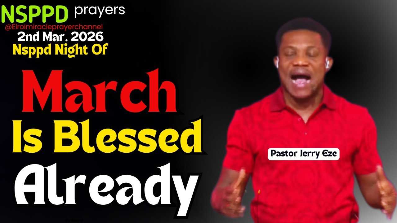 NIGHT OF MARCH IS ALREADY BLESSED || PASTOR JERRY EZE || 2ND MARCH 2026 #NSPPD