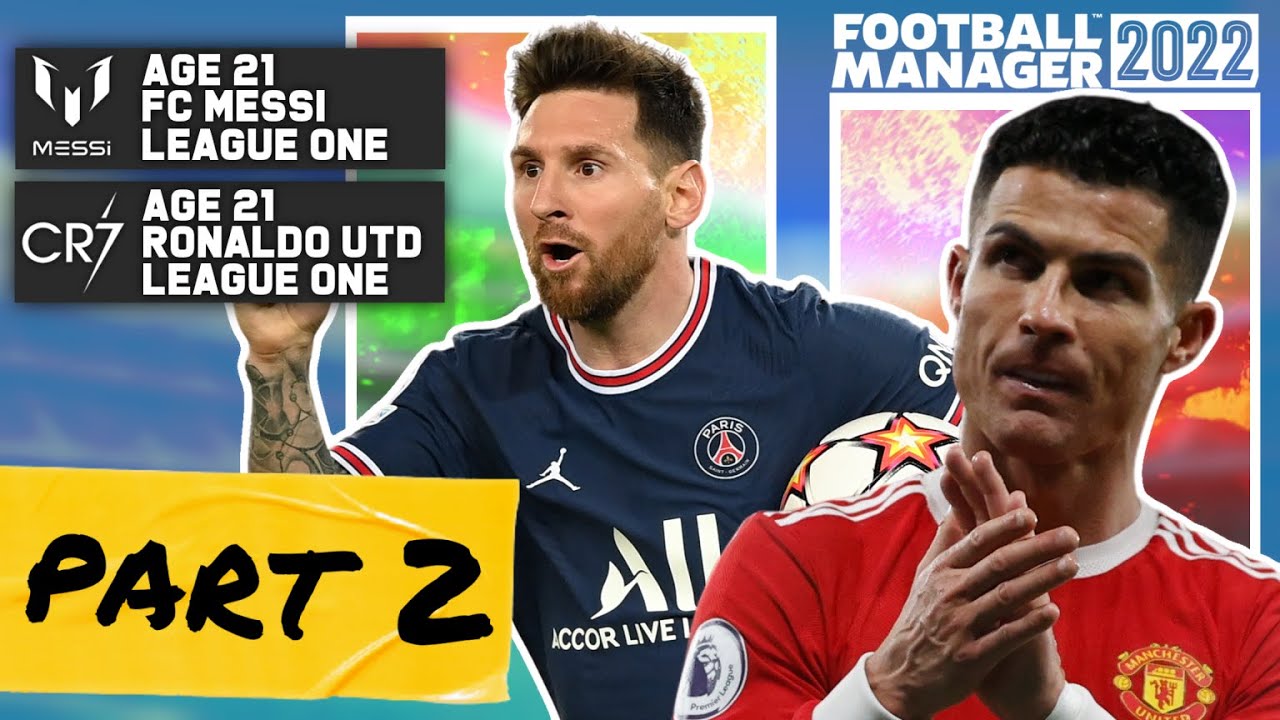 MESSI VS RONALDO CAREER RE-SIMULATION! | PART 2 | FM22 EXPERIMENT