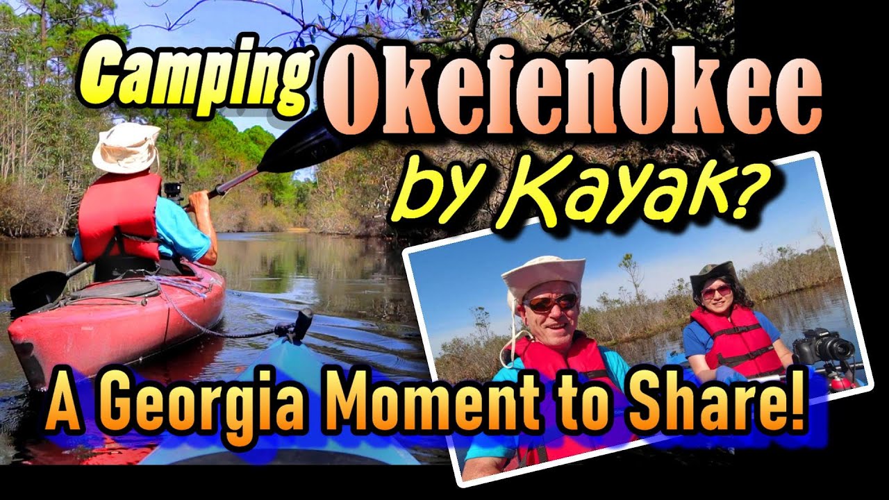 Camping Okefenokee by Kayak? A Georgia Moment to Share!