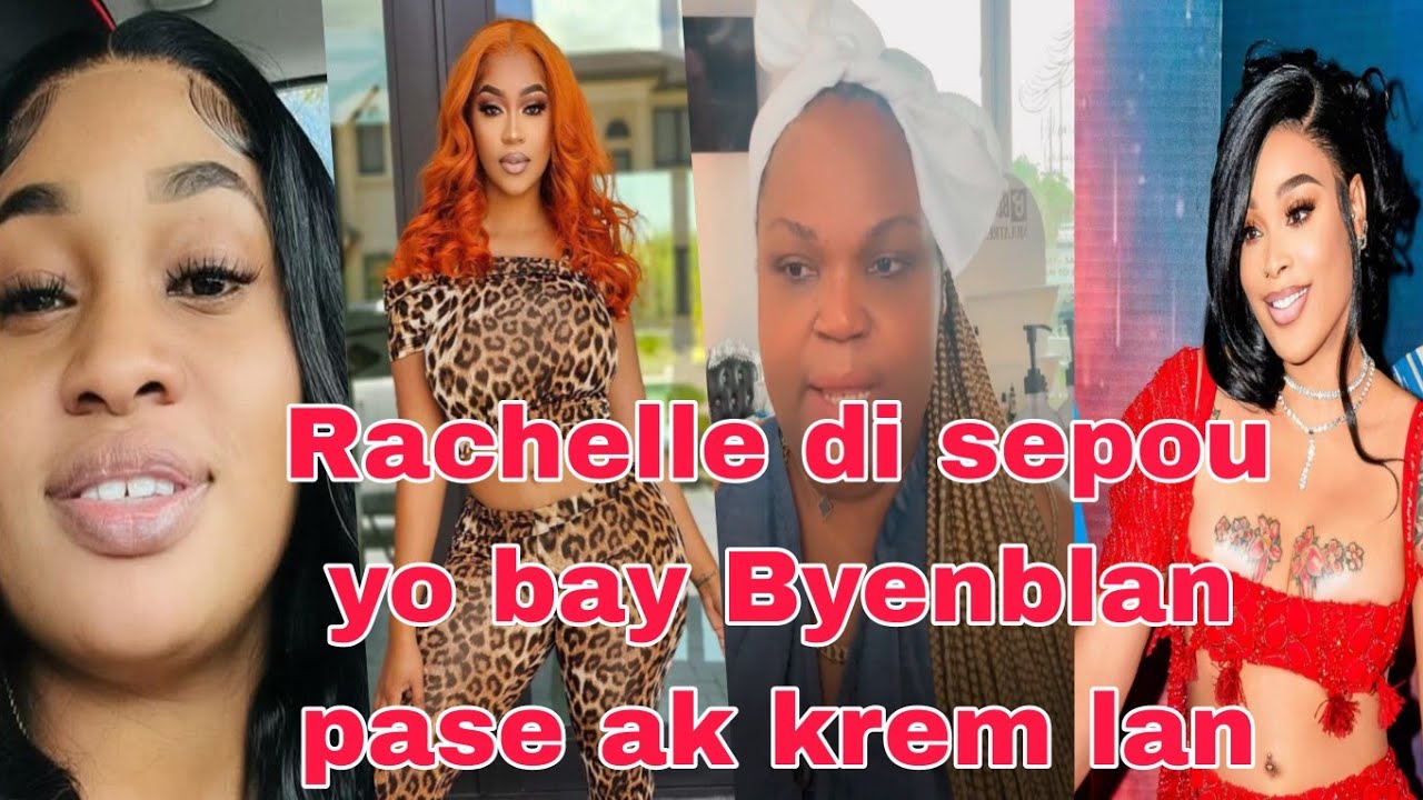 Rachelle reaji sou zen krem Byenblan ak Blondedy a/Rachelle di limenm ak krem Florence lan li kanpe