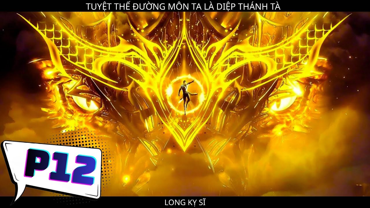 XUYÊN QUA TUYỆT THẾ ĐƯỜNG MÔN TA LÀ DIỆP THÁNH TÀ P12