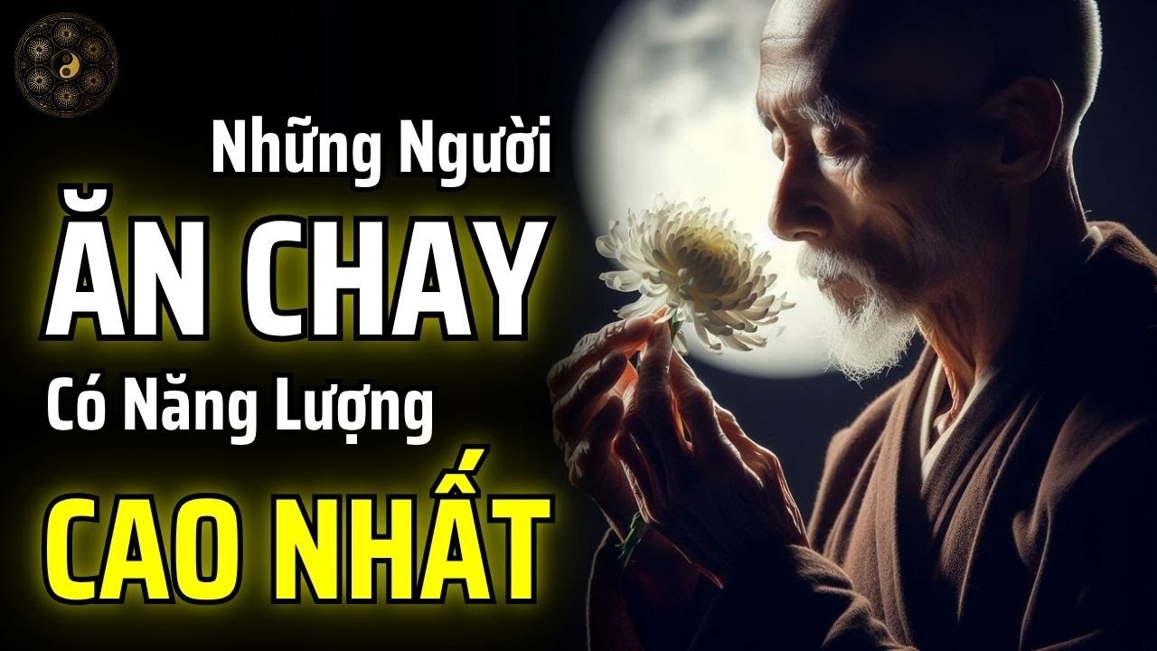 NGƯỜI ĂN CHAY LÀ NHỮNG NGƯỜI CÓ MỨC NĂNG LƯỢNG CAO NHẤT | THUẬT CỔ NHÂN