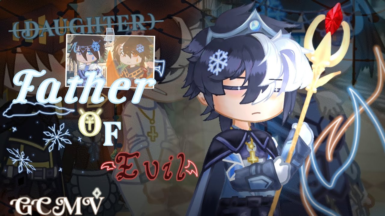 Father of evil (恶/父) || GCMV || ft.all BBB elements || TW:death || why not