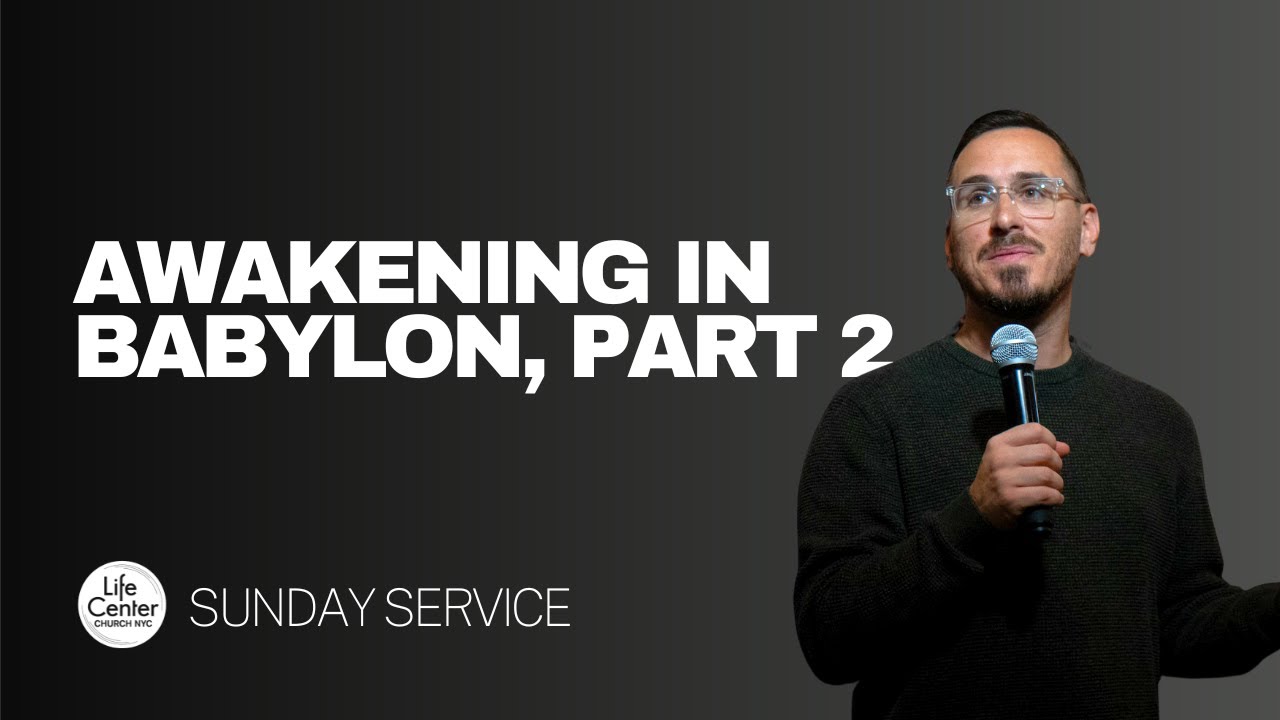 Awakening in Babylon Part 2 | Rich Monaco | Life Center Church NYC