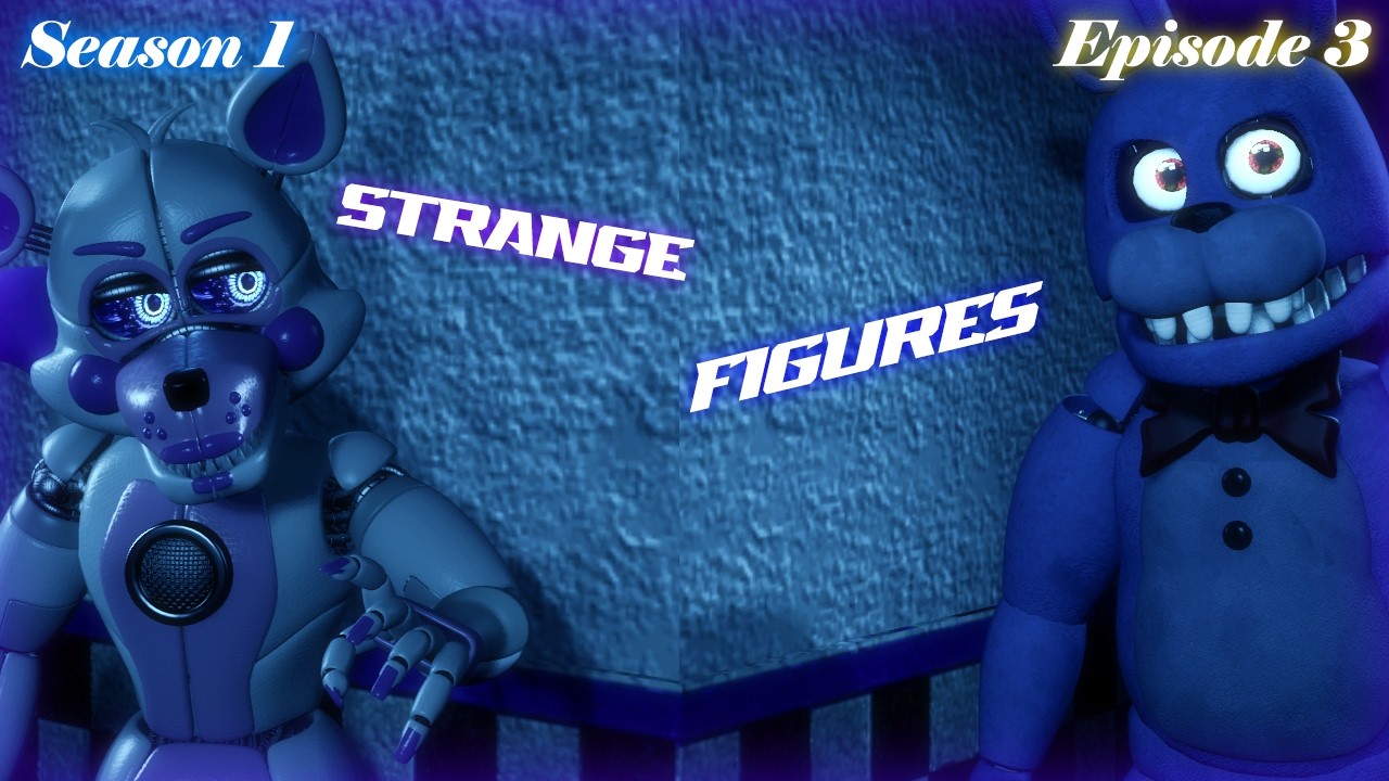 [FNAF SFM] Season 1 ReVamped: Episode 3: Strange Figures