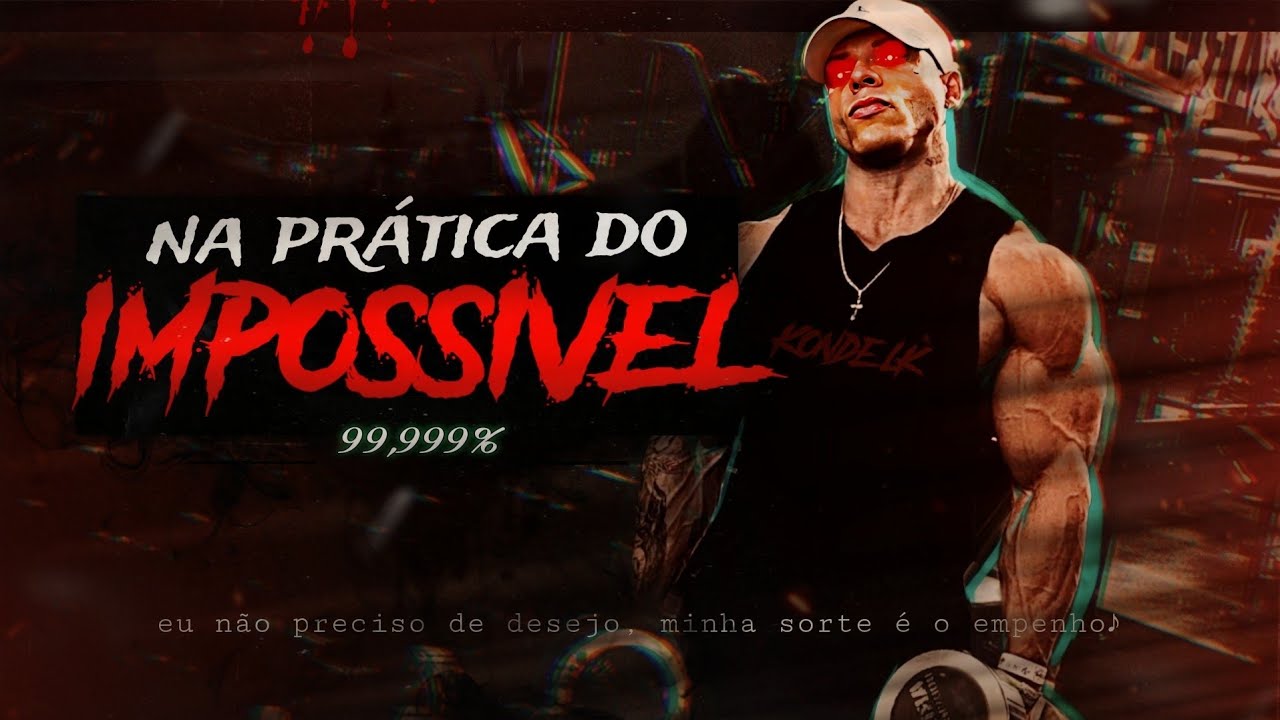 Na Pr&aacute;tica Do Imposs&iacute;vel 🔥| Rap Motiva&ccedil;&atilde;o - Konde Lk