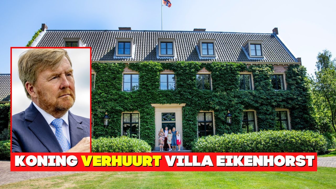 Koning Willem Alexander Verhuurt Villa Eikenhorst