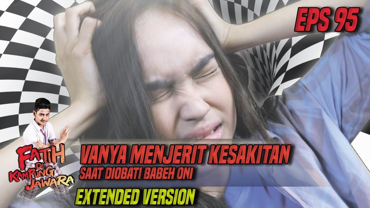Vanya Menjerit Kesakitan Saat Diobati Babeh Oni - Fatih Di Kampung Jawara Eps 95 PART 1