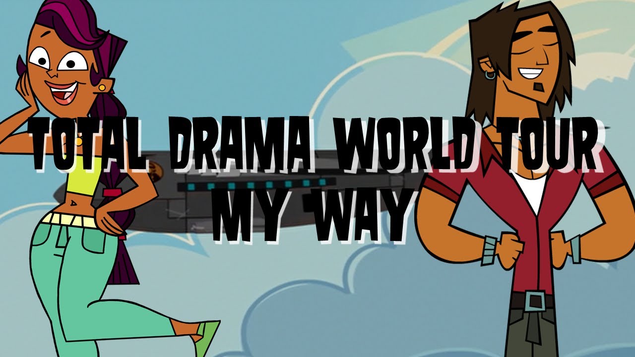 Total Drama World Tour My Way (Updated)
