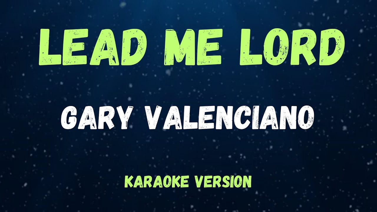 LEAD ME LORD - GARY VALENCIANO -( KARAOKE VERSION)