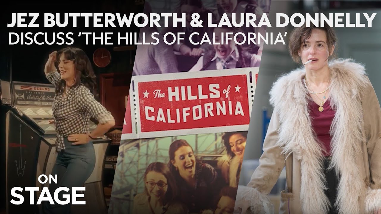 Jez Butterworth and Laura Donnelly collaborate in 'The Hills of California' | On Stage