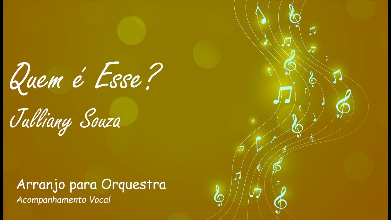 Quem é Esse? - Julliany Souza - Partitura para Orquestra e Vocal (Arranjo Gratuito)