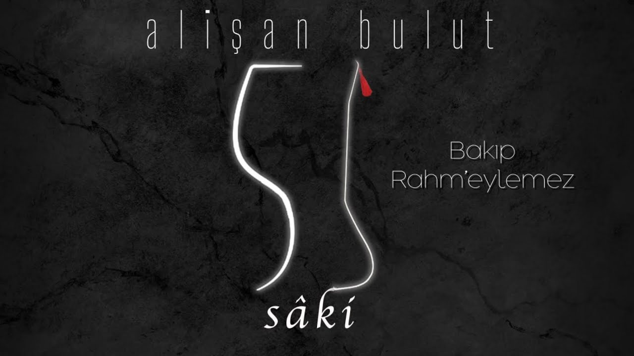 Bakıp Rahm’eylemez | Alişan Bulut [ Sâkî - 2020 Official Audio ]
