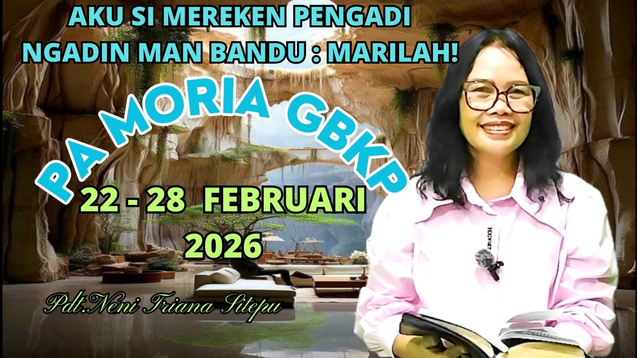 RENUNGAN PA MORIA GBKP MINGGU INI 22 -  28 FEBRUARI 2026