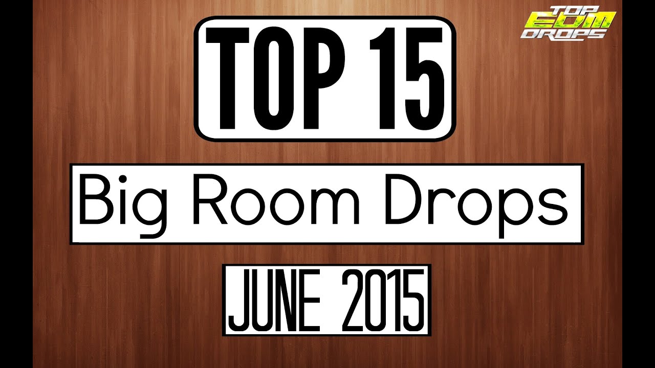 Top 15 Big Room Drops #2 (June 2015)