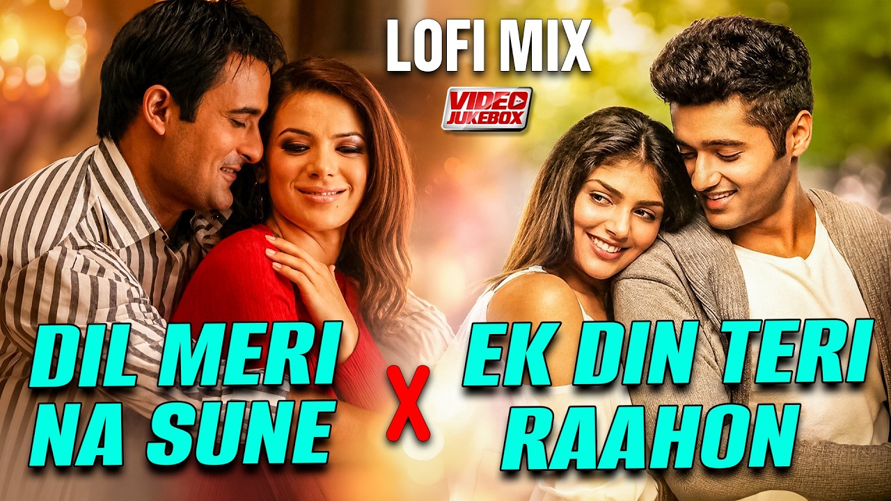 Dil Meri Na Sune - Lofi Mix | Genius | Ek Din Teri Raahon Mein - Lofi Mix |Slowed & Rewerb Lofi Song