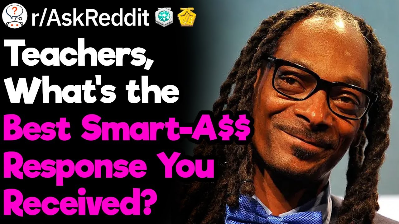 Teachers Reveal Best Smart-A$$ Responses of Their Career