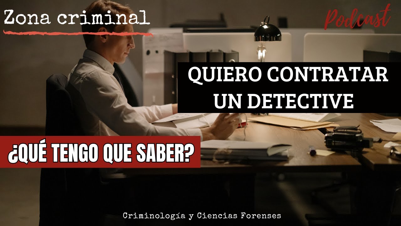 QUIERO CONTRATAR UN DETECTIVE PRIVADO ¿Qué tengo que hacer y saber?