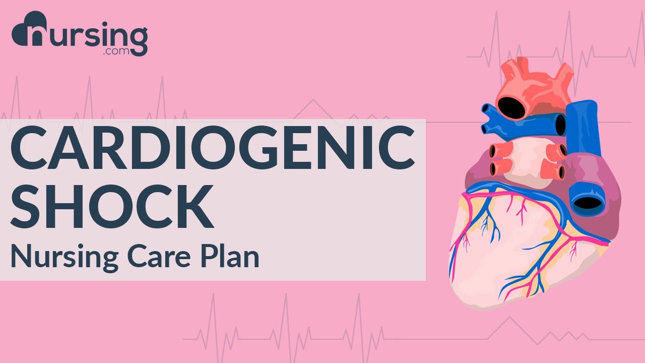 What is Cardiogenic Shock and how to care for it (Nursing Care Plan)