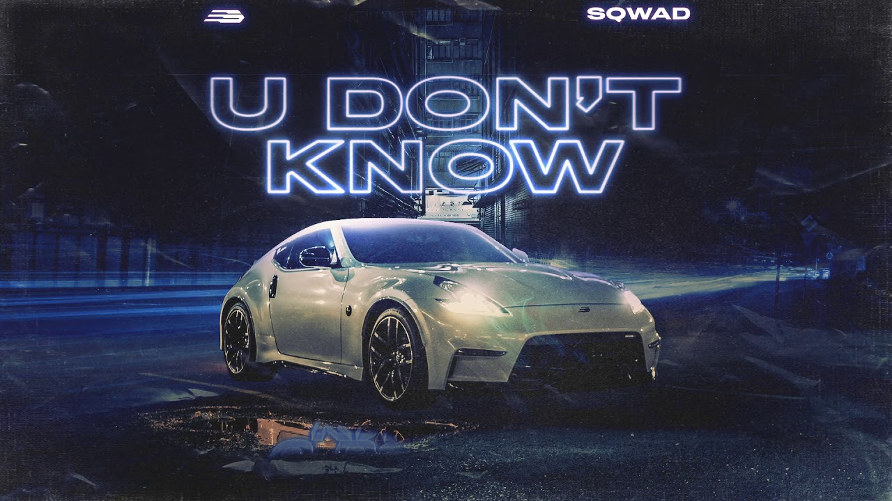 SQWAD - U Don't Know (Original Mix)