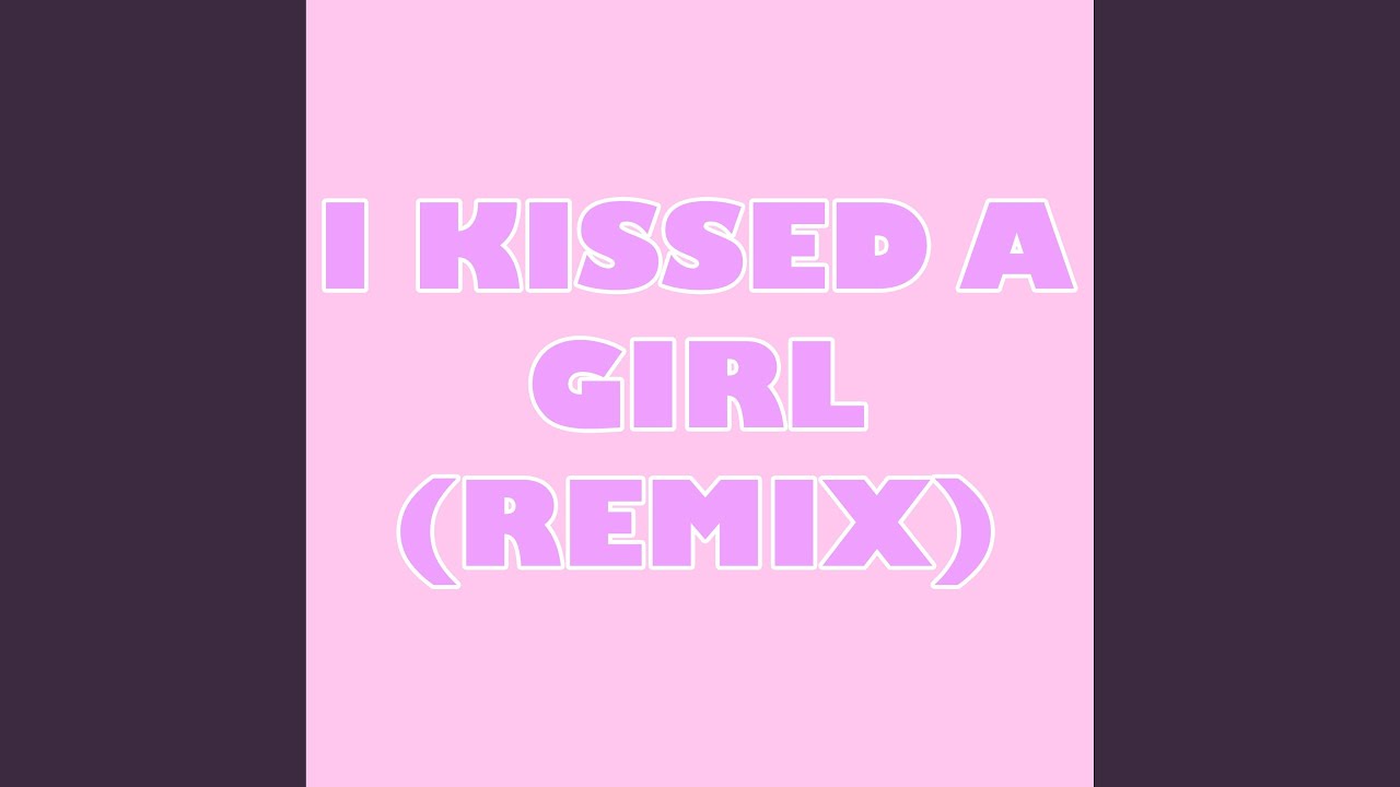 I Kissed A Girl