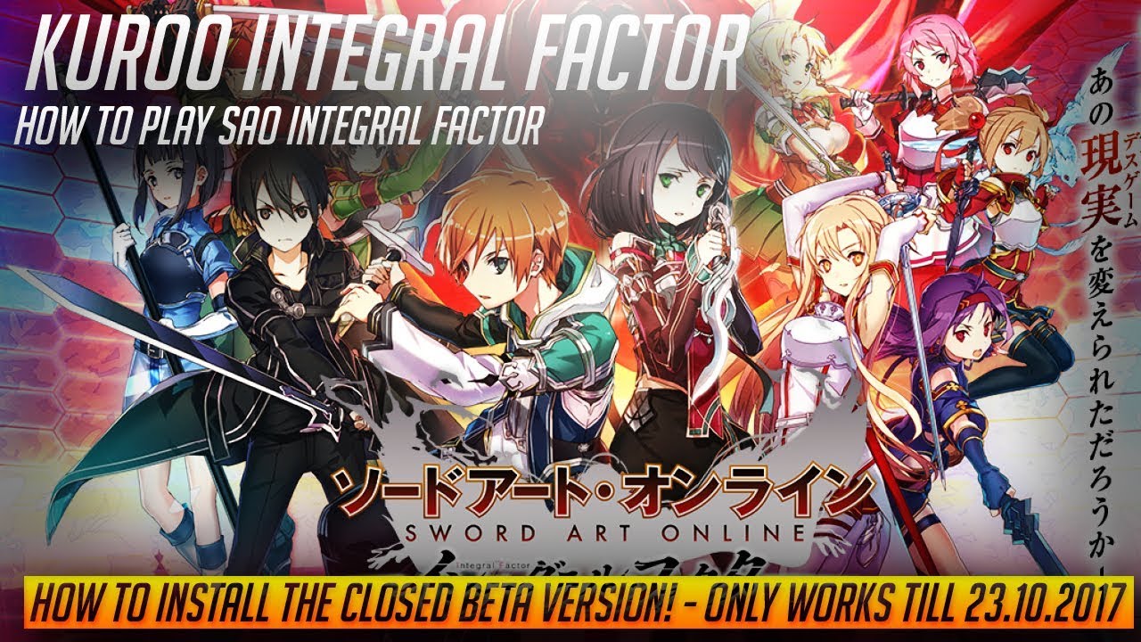 Sword Art Online: Integral Factor - NEW SAO Game! - HOW TO INSTALL THE CLOSED BETA VERSION OF SAO IF