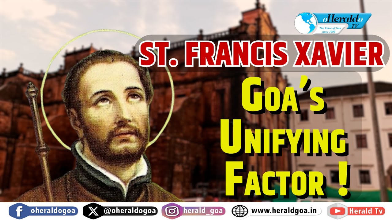 GROUND ZERO: St. Francis Xavier: Goa's Unifying Factor