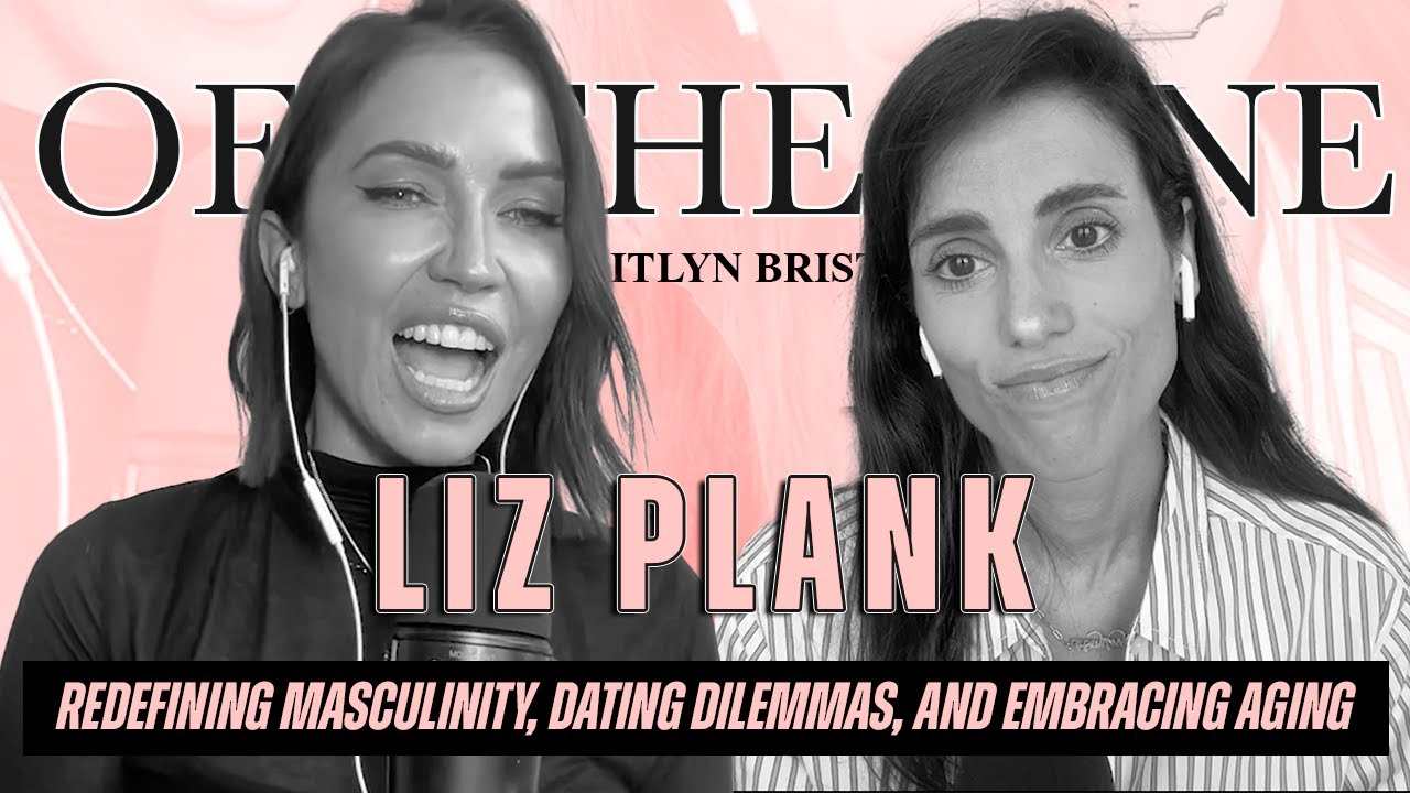 Liz Plank | Redefining Masculinity, Dating Dilemmas, and Embracing Aging