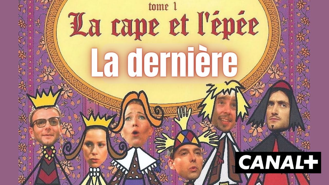 La cape et l'épée : LA DERNIÈRE !