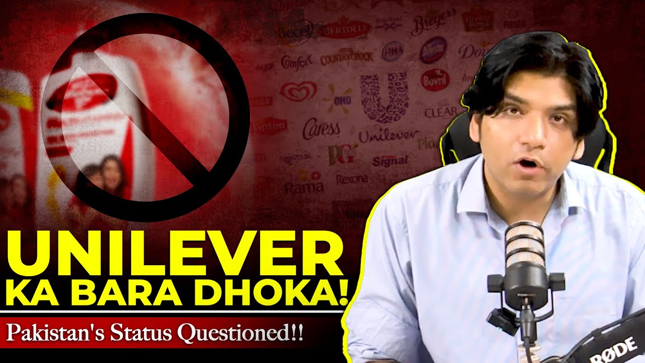 Unilever Ka Bara Dhoka! Pakistan's Status Questioned!!