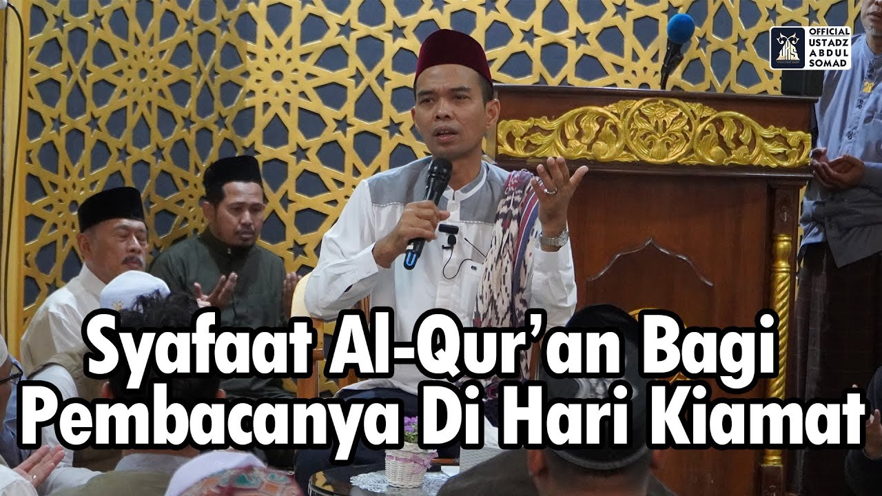 Syafaat Al-Qur’an Bagi Pembacanya Di Hari Kiamat | Ustadz Abdul Somad