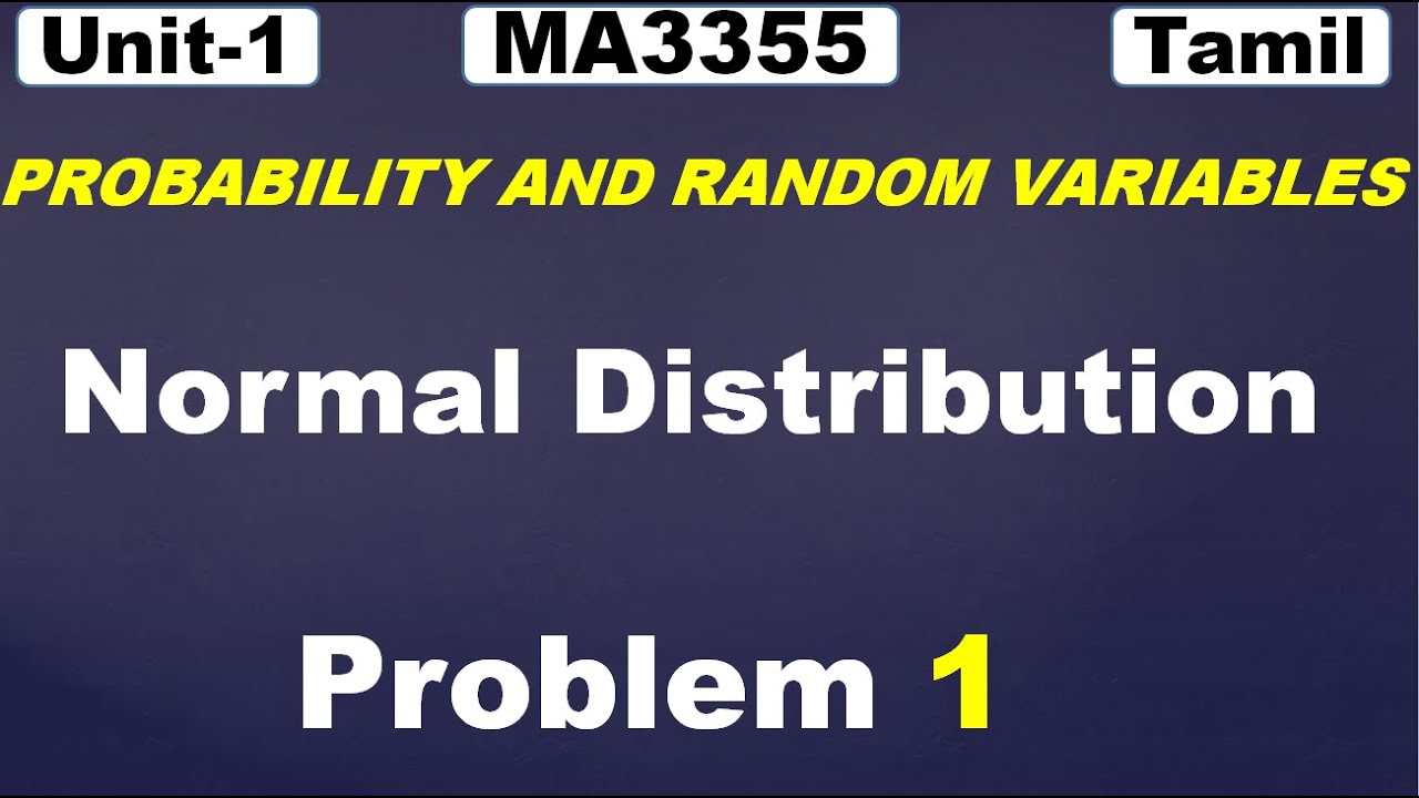 MA3355 | MA3391 | MA3303 | Probability and Random Variable | Normal Distribution | Problem 1 | Tamil