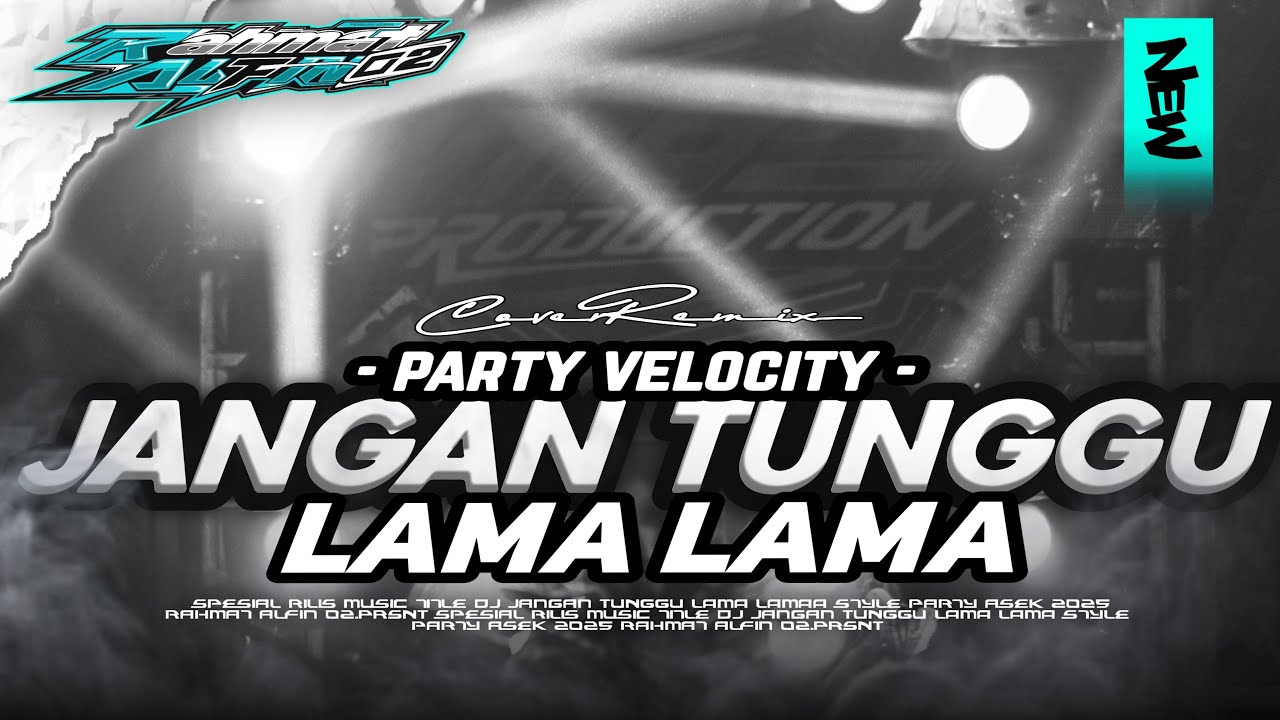 DJ JANGAN TUNGGU LAMA LAMA PARTY VELOCITY FYP TIKTOK TERBARU YANG KALIAN CARI CARI ‼️