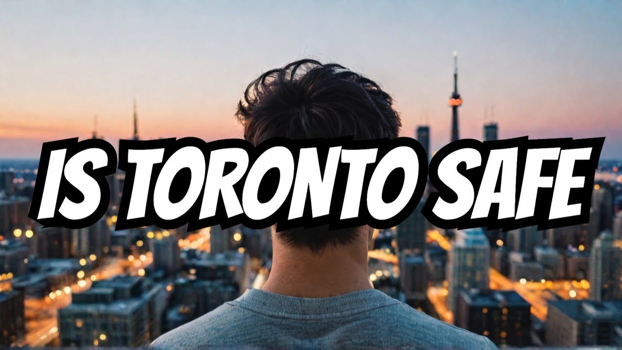 Is Toronto Really Safe for Newcomers in 2025?