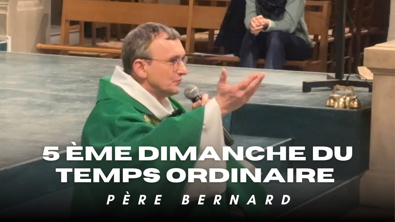5 ème Dimanche du Temps Ordinaire - Père Bernard Maës