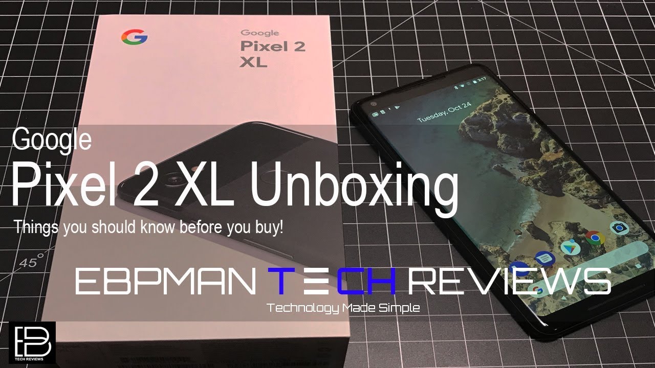 Retail Google Pixel 2 XL Unboxing and Setup.  What you should know before you buy!