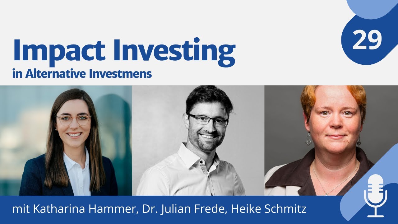 Folge 29: Impact Investing – Notwendige Kriterien und regulatorische Entwicklungen