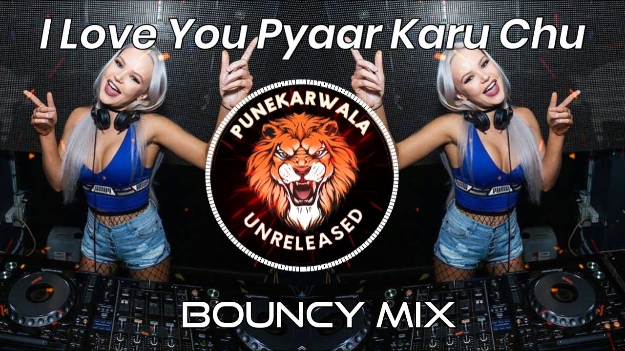 l Love Pyaar Karu Chu || Bouncy Mix || Untag Remix || Punekarwala Unreleased